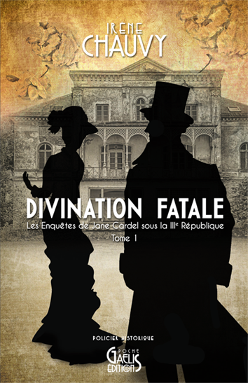 Divination Fatale - Irène Chauvy- Editions Gaelis