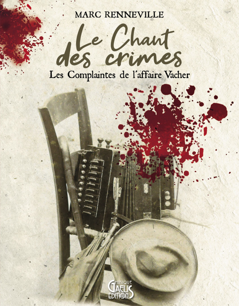 Le Chant des crimes-Les Complaintes de l'affaire Vacher-Marc Renneville-Gaelis-Editions