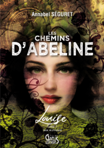 Couverture Louise-T1-Les Chemins d'Abeline-Annabel Séguret-Gaelis Editions