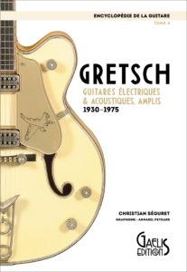 Encyclopédie de la guitare-Gretsch-T5-Christian Séguret-Gaelis Editions9782381651149-Gretsch-Gaelis-Couverture