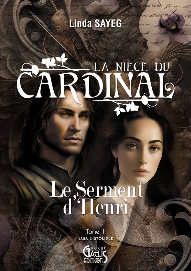 Le Serment d'Henri-la Nièce du Cardinal-T1-Linda Sayeg-Gaelis Editions
